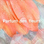PARFUM DES FLEURS