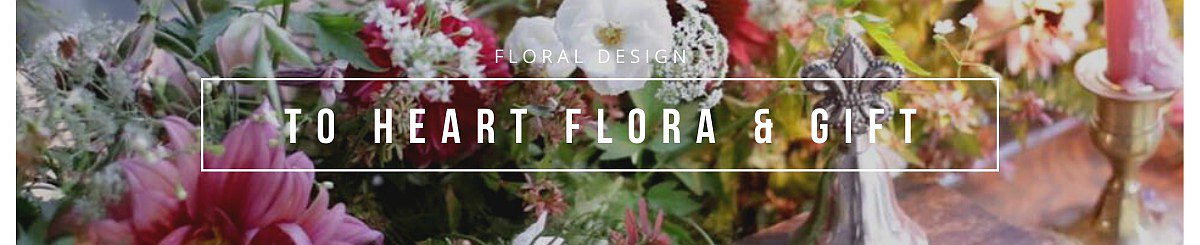 设计师品牌 - To Heart Flora &amp; Gift
