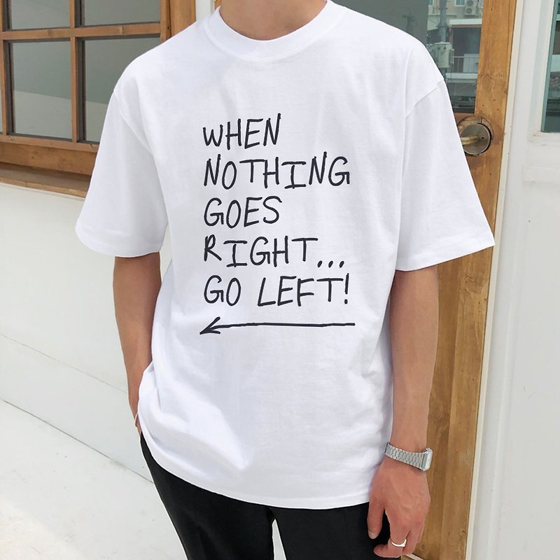 When Nothing Goes Right...Go left短袖T恤 2色 英文文字礼物 - 男装上衣/T 恤 - 其他材质 多色