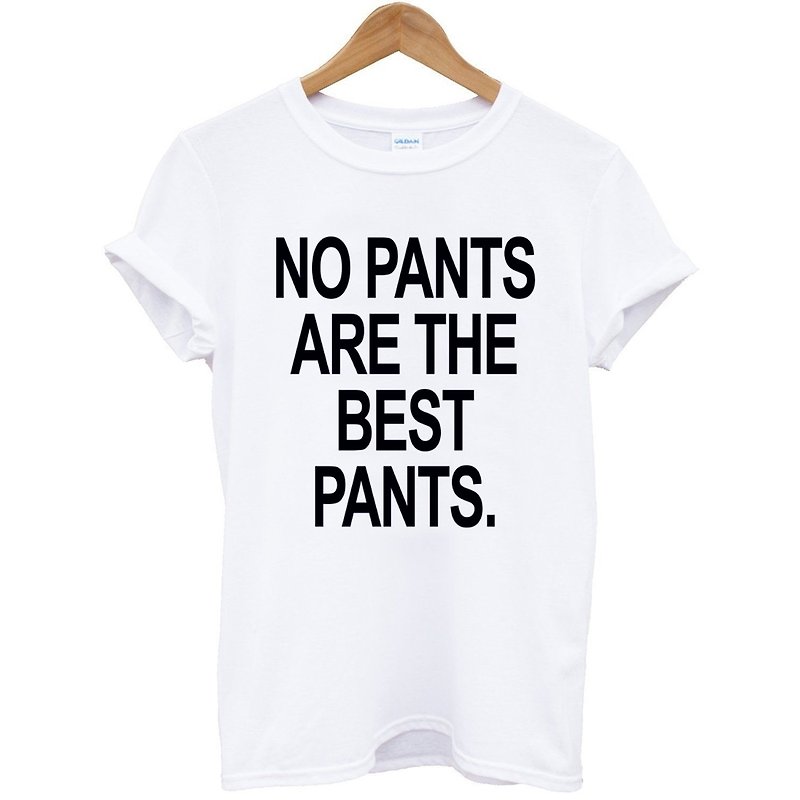 NO PANTS ARE THE BEST PANTS短袖T恤-2色 文字礼物设计 - 男装上衣/T 恤 - 棉．麻 白色