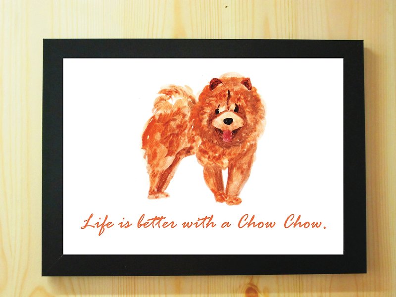 松狮犬 小狗 水彩 手绘 插画 复制画 海报 A4 'Life is better with a Chow Chow!' - 海报/装饰画/版画 - 纸 白色
