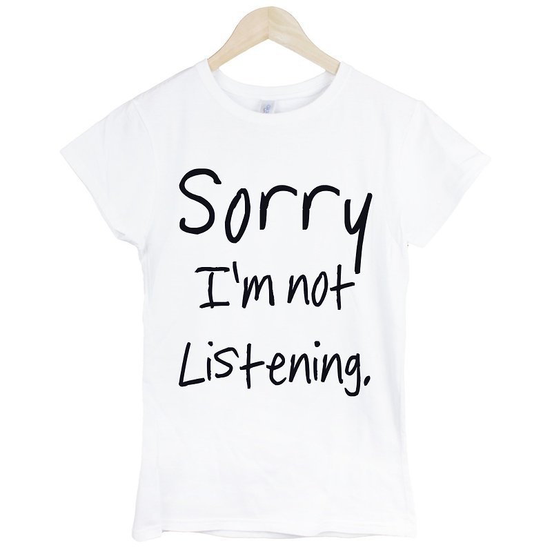 Sorry not Listening短袖T恤-2色 抱歉,我没有在听 英文设计文字 - 女装 T 恤 - 棉．麻 白色