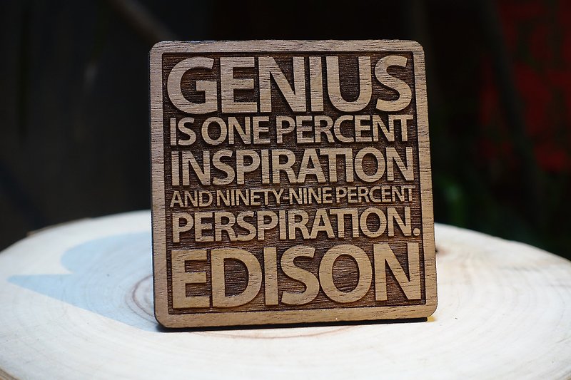 【eyeDesign看见设计】一句话原木杯垫-‘天才就是 百分之一的灵感 加百分之九十九的努力’ - 杯垫 - 木头 
