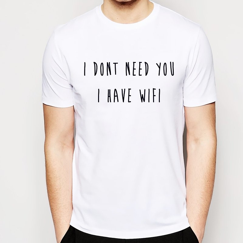 I DONT NEED YOU, I HAVE WIFI#2短袖T恤-2色 我不需要你,我有WIFI 文青 艺术 设计 时髦 文字 时尚 - 男装上衣/T 恤 - 其他材质 多色