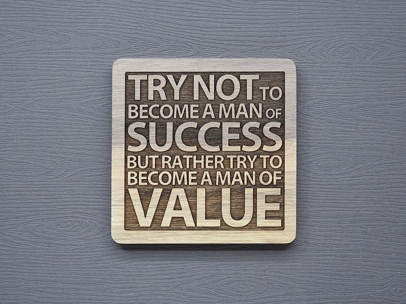 一句话杯垫 不要试图去做一个成功的人要努力成为一个有价值的人 - 其他 - 木头 