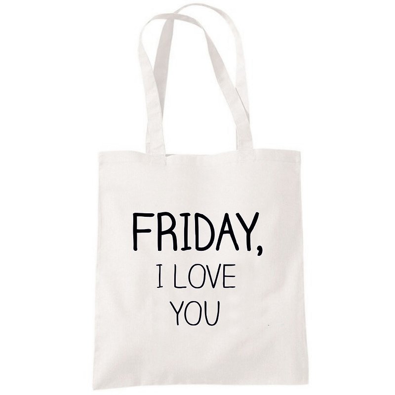 FRIDAY, I LOVE YOU 帆布包 购物袋 米白 环保 星期五,我爱你 - 手提包/手提袋 - 其他材质 白色