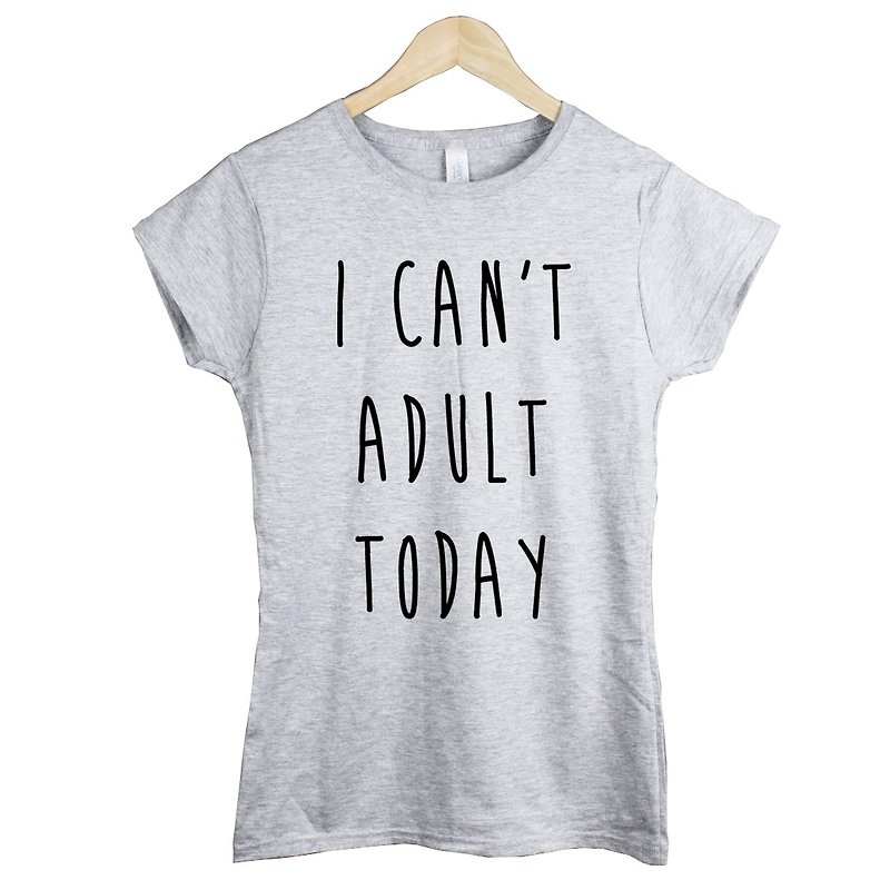 I CAN'T ADULT TODAY英文女短袖T恤-2色 文青 英文 - 女装 T 恤 - 棉．麻 多色