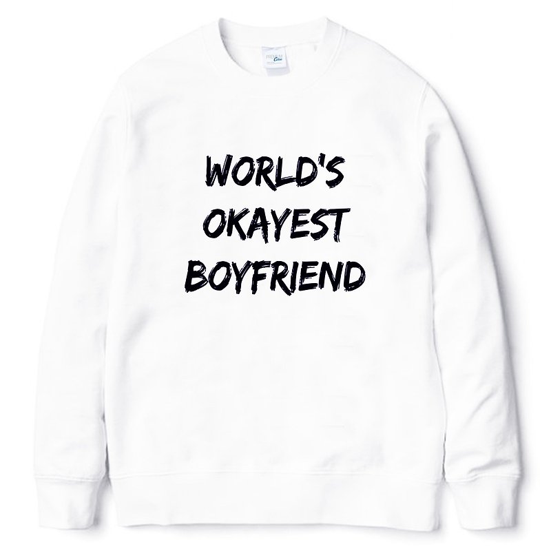 World's Okayest Boyfriend 大学T 刷毛 白色 全世界最OK的男朋友 文青 艺术 设计 时髦 文字 时尚 - 男装上衣/T 恤 - 棉．麻 白色