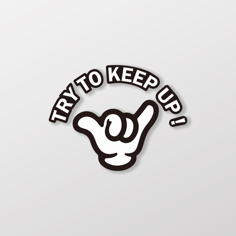 Try To Keep Up/车贴、贴纸 SunBrother孙氏兄弟 - 贴纸 - 防水材质 