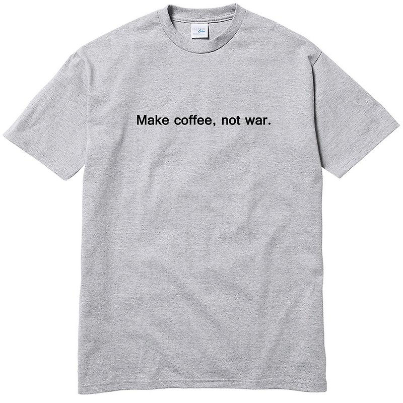 Make coffee not war 短袖T恤 灰色 咖啡 文青 文字 英文 - 男装上衣/T 恤 - 棉．麻 灰色