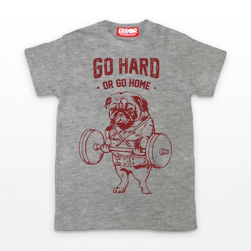 PUG Life • Go hard or Go home • Unisex T-shirt - 男装上衣/T 恤 - 棉．麻 灰色