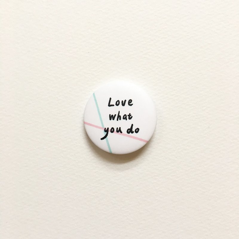 Love what you do / 3.2cm 徽章 - 徽章/别针 - 塑料 