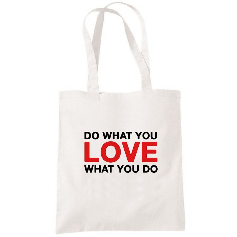 DO WHAT YOU LOVE WHAT YOU DO 帆布包 购物袋 米白 环保 文字 - 手提包/手提袋 - 其他材质 白色
