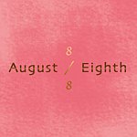 August Eighth