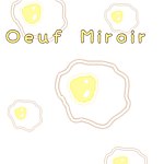 圆圆的荷包蛋 Œuf Miroir